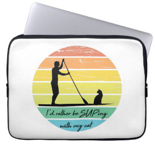 Housse Pour Ordinateur Portable Je préférerais être SUPing avec mon Cat SUP