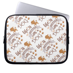 Housse Pour Ordinateur Portable La vie est meilleure avec un chien citation drôle 