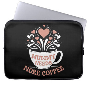 Housse Pour Ordinateur Portable Maman a besoin de plus de café maman puns fatigué