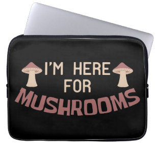 Housse Pour Ordinateur Portable Mushroom Hunter I Am Here For Mushrooms