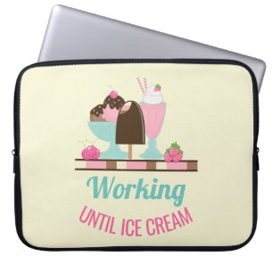Housse Pour Ordinateur Portable Silly Pun Travailler Jusqu'À Glace Crème - Yummy T