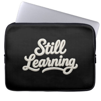 Housse Pour Ordinateur Portable Still Learning Script Typography Laptop Sleeve