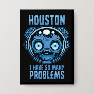 Houston I Have So Many Problems Astronaut