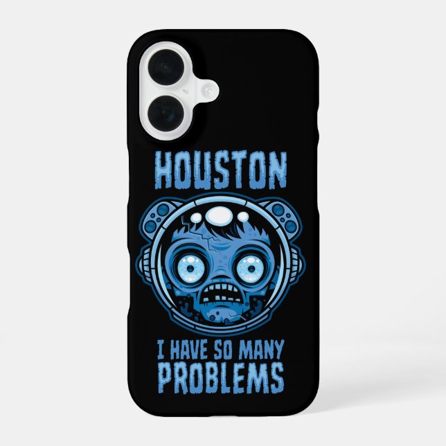 Houston I Have So Many Problems Astronaut iPhone 16 Case (Back)