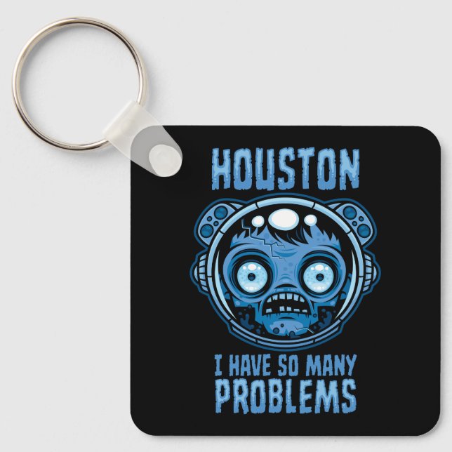 Houston I Have So Many Problems Astronaut Keychain (Front)