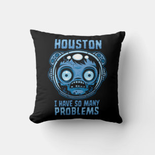 Houston I Have So Many Problems Astronaut Throw Pillow