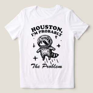 Houston I'm Probably The Problem Funny Space Racco Tri-Blend Shirt
