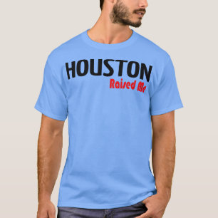 Houston Raised Me 2 T-Shirt