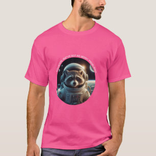 Houston, We have so many Problems. Raccoon Astrona T-Shirt