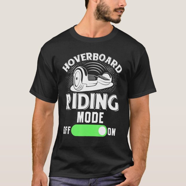 Hoverboard Mode On One Wheel Hoverboard Electric S T-Shirt (Front)