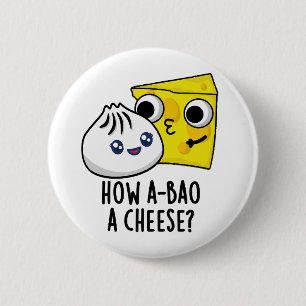 How A-bao A Cheese Funny Food Pun  2 Inch Round Button