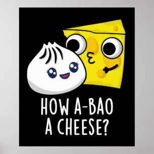 How A-bao A Cheese Funny Food Pun Dark BG Poster