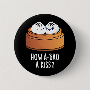 How A-bao A Kiss Funny Dimsum Pun Dark BG 2 Inch Round Button