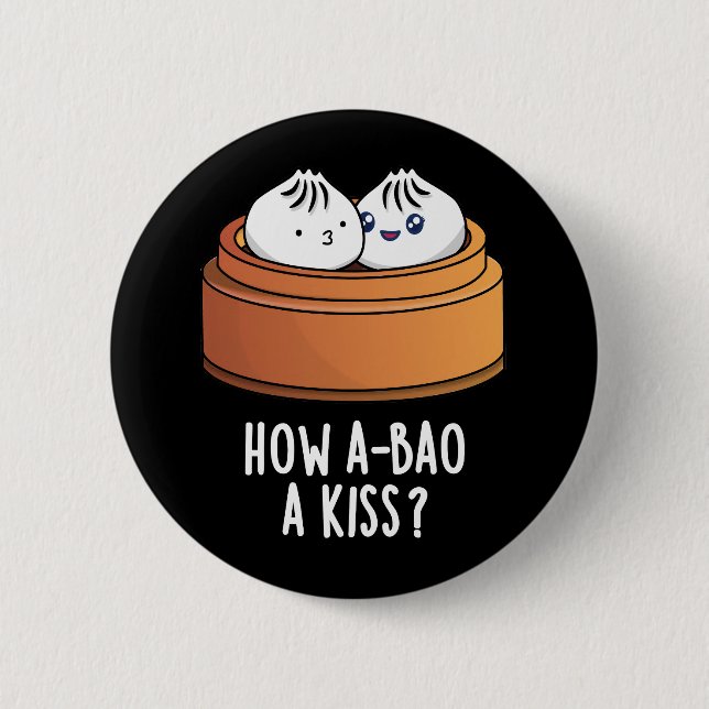 How A-bao A Kiss Funny Dimsum Pun Dark BG 2 Inch Round Button (Front)