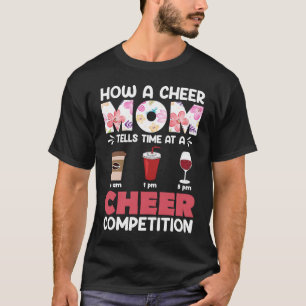 How A Cheer Mom Tells Time At A Cheer Competition T-Shirt
