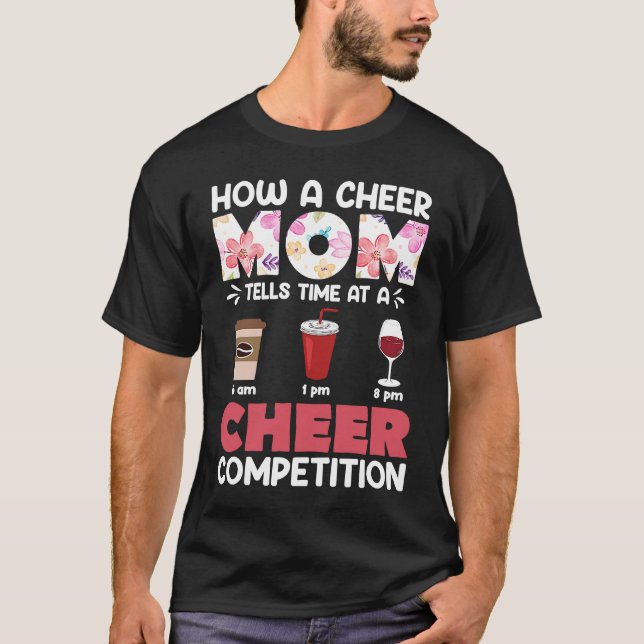 How A Cheer Mom Tells Time At A Cheer Competition T-Shirt (Front)