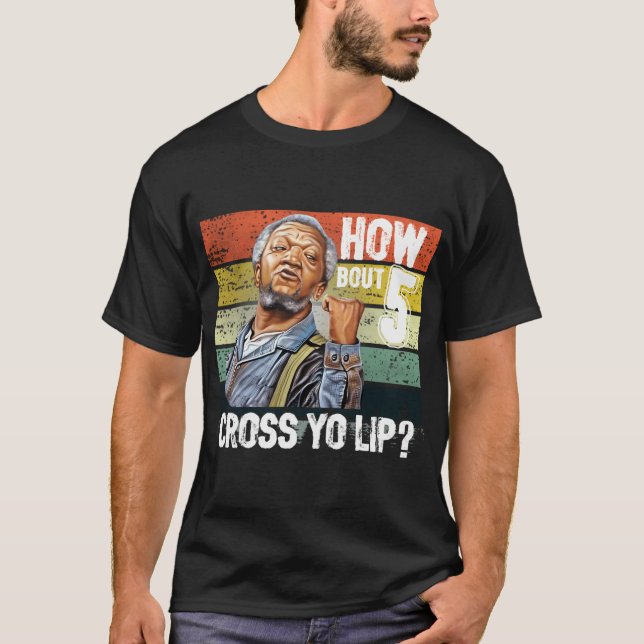How About 5 Cross Yo Lips Son In Sanford City And  T-Shirt (Front)