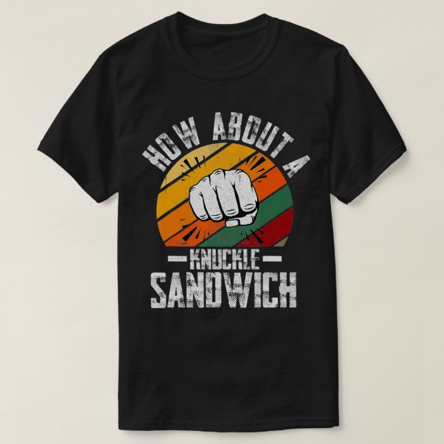 How About A Knuckle Sandwich Boxing Boxer Trainer  T-Shirt (Design Front)