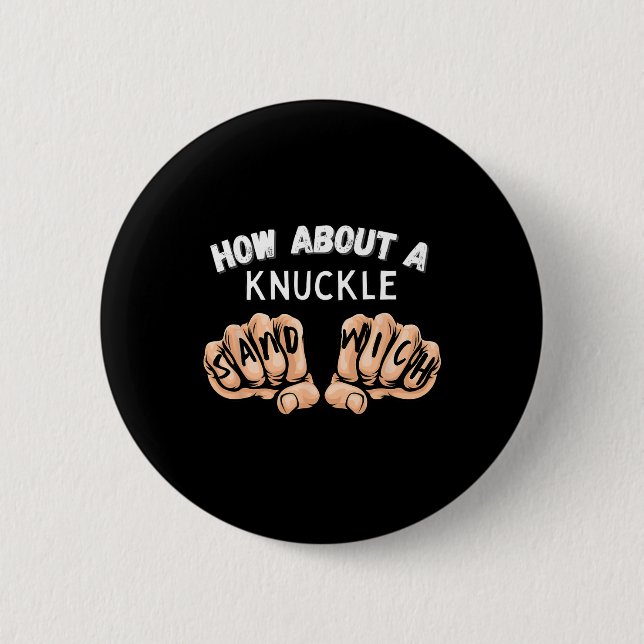 How About A Knuckle Sandwich - Boxing Fist Fighter 2 Inch Round Button (Front)