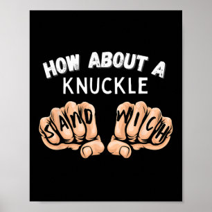 How About A Knuckle Sandwich - Boxing Fist Fighter Poster