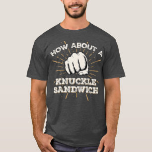 How About A Sandwich Knuckle Funny Martial Arts Bo T-Shirt