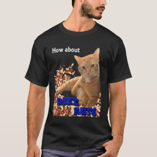 How About Deez Nuts Cat 1 T-Shirt