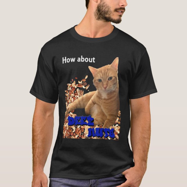 How About Deez Nuts Cat 1 T-Shirt (Front)