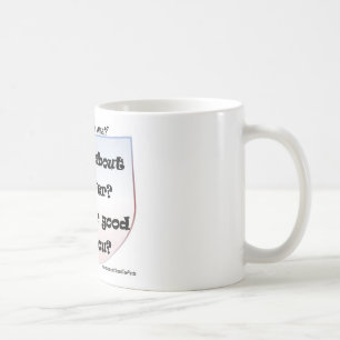 How About Never? Is Never Good For You? Coffee Mug