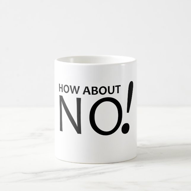 How About NO! Coffee mug (Center)