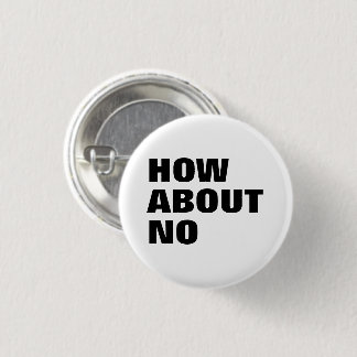 How About No. Custom Text & Colours Attitude 1 Inch Round Button