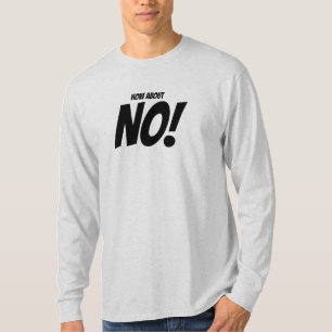 "How About No" Funny Quotation T-Shirt