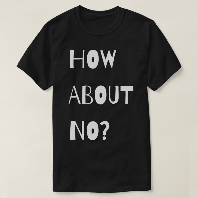 how about no T-Shirt (Design Front)