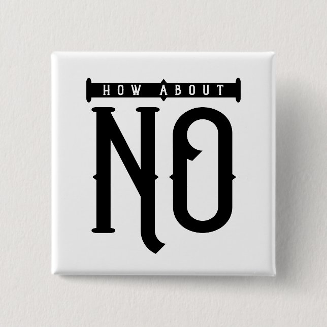 How About No Typography 2 Inch Square Button (Front)