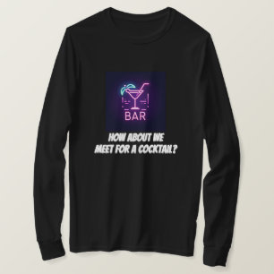 How About We Meet For A Cocktail T-Shirt