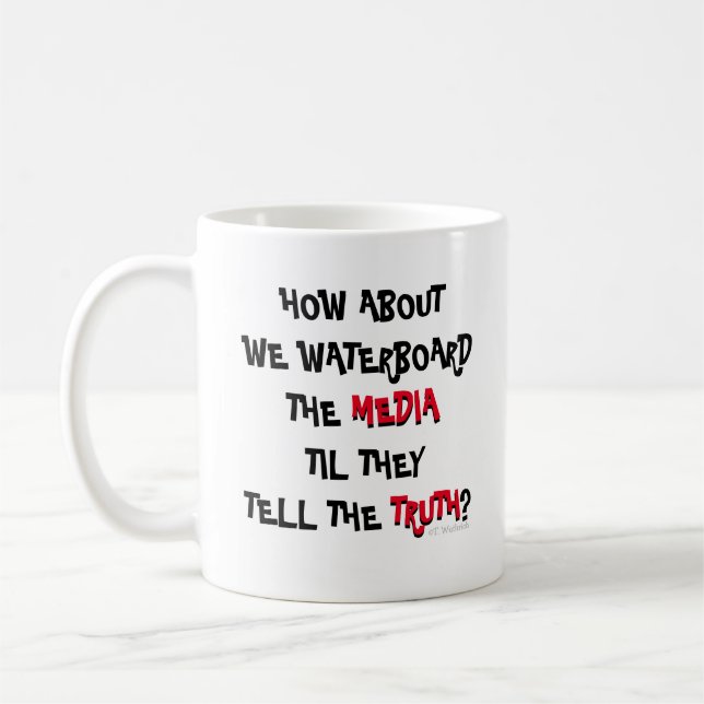 How About We Waterboard The MEDIA Conservative Cof Coffee Mug (Left)