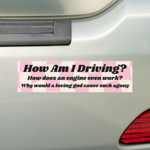 How Am I Driving? Funny Bumper Bumper Sticker