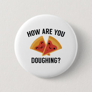 How Are You Doughing? 2 Inch Round Button