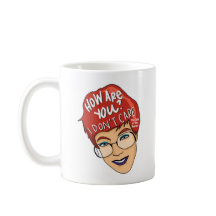 How Are You? I Don't Care Mug