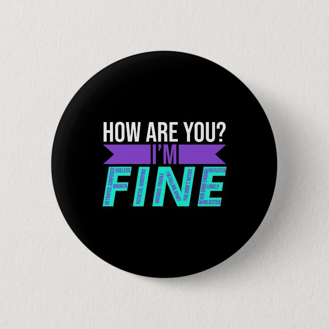 How Are You I'm Fine Suicide Prevention Awareness  2 Inch Round Button (Front)