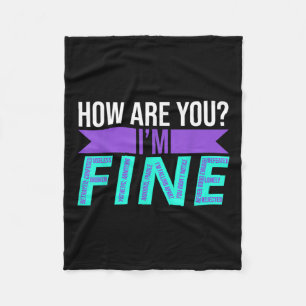 How Are You Im Fine Suicide Prevention Awareness M Fleece Blanket
