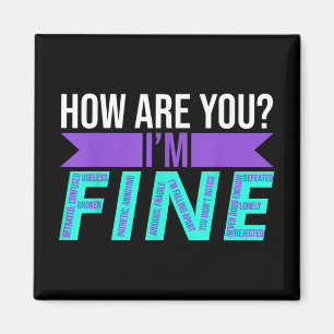 How Are You Im Fine Suicide Prevention Awareness M Magnet