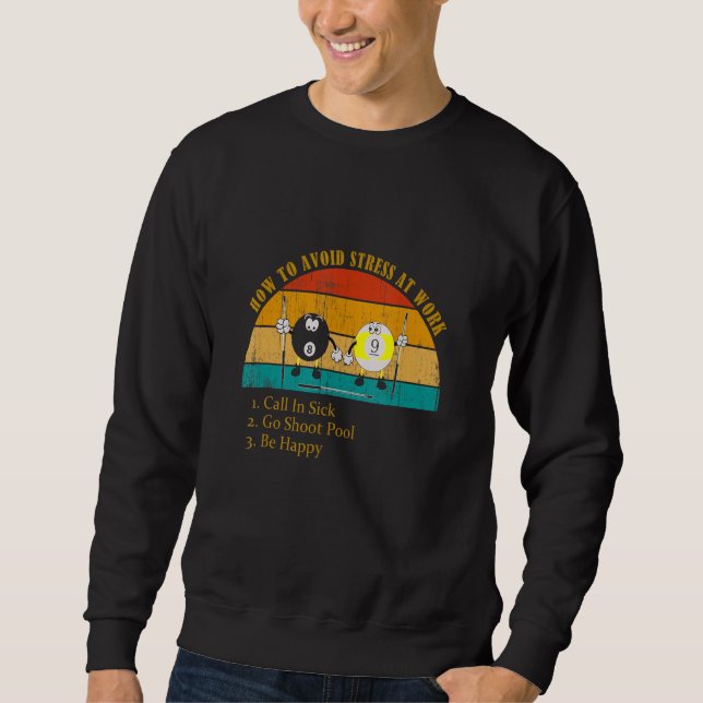 How Avoid Stress Work Call In Sick Go Shoot Pool Sweatshirt (Front)