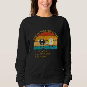 How Avoid Stress Work Call In Sick Go Shoot Pool Sweatshirt