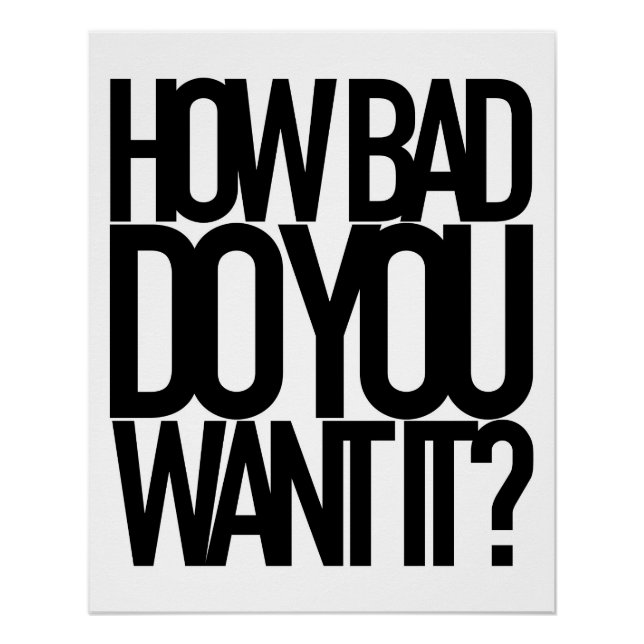 HOW BAD DO YOU WANT IT? POSTER (Front)
