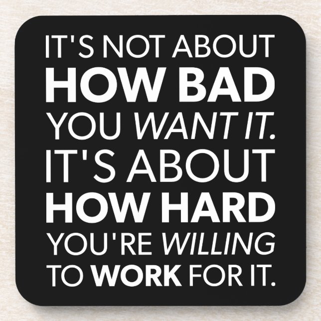 How Bad You Want It vs How Hard You Work - Inspire Coaster (Front)