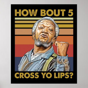How bout 5 cross yo lips Sanford and Son Tv show Poster