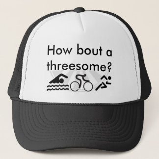 How bout a threesome? trucker hat