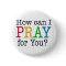 How can I PRAY for you?