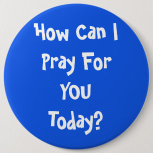 How Can I Pray For You Button