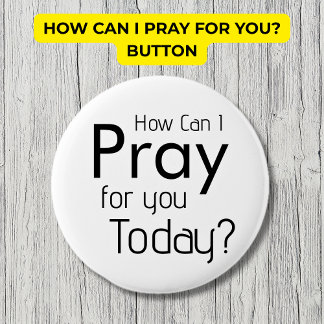 How Can I Pray For YOU? Christian 2 Inch Round Button